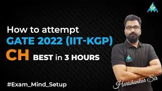 How to attempt GATE 2022 (IIT-KGP) CH best in 3 Hours #Exam_Mind_Setup | Harishankar Sir