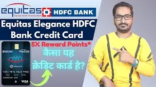 Equitas Elegance HDFC Bank Credit Card Features, Benefits, Eligibility & Charges | Full Details