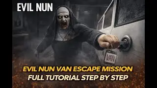 Evil Nun Van Escape Full Tutorial Step by Step | EVIL NUN | TUTORIAL #1