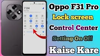 Oppo F31 Pro 5g Lock Screen Control Centre Setting Kaise On Kare // Control Centre On Off Oppo F31