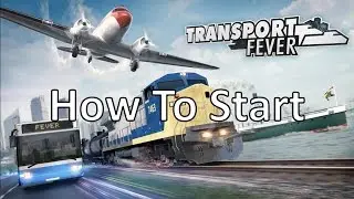 Transport Fever - How To Start Tutorial