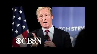 Tom Steyer launches 2020 campaign after saying he wouldn't