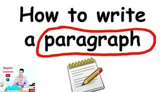 Writing a Paragraph | Improve your Writing
