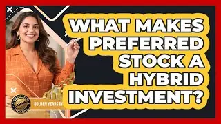 What Makes Preferred Stock A Hybrid Investment?