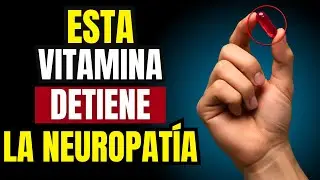 La vitamina que SALVA tus NERVIOS y DETIENE la NEUROPATÍA