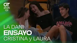 ENSAYO de CRISTINA y LAURA MUÑOZ con LA DANI | OT 2025