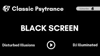 Classic Psytrance - Disturbed Illusions by DJ Illuminated | Black Screen Psytrance Mix