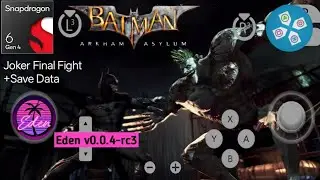 Batman Arkham Asylum | Eden v0.0.4-rc3 | Joker Final Fight + Save Data | Snapdragon 6 Gen 4 |#batman