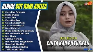 Cut Rani Full Album || CINTA KAU PUTUSKAN - BISIKAN CINTA - Pop Melayu Terpopuler 2025 - On Trending