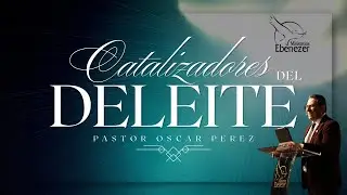Catalizador del Deleite | Pastor Oscar Perez &nbsp;| Domingo 18 de Enero, 2026