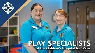 Play Therapists at the Children's Hospital for Wales