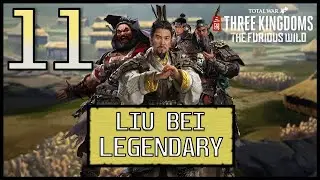 Total War: Three Kingdoms - Legendary Liu Bei - The Furious Wild Campaign - Episode 11