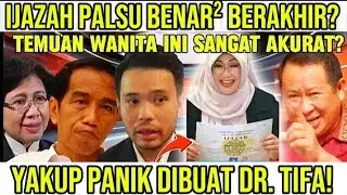 WADUH YAKUP DIBUAT PANIK? DR. TIFA BONGKAR  KEBOHONGAN IJAZAH JKW! INI SUDAH MAU BERAKHIR?? 