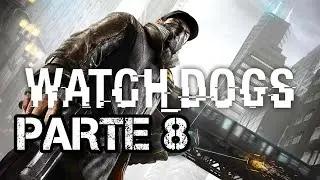 Watch Dogs - El experto en hackeo - Parte 8