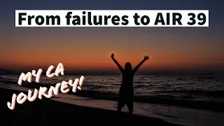 From failures to AIR 39, my CA Journey is a true motivation!