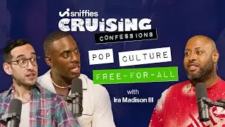 Pop Culture Free-For-All with Ira Madison III | Sniffies' Cruising Confessions Season 2