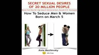 How To Seduce Men & Women Born On March 5 Or Secret Sexual Desires of 20 Million People: Demo From