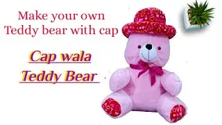 cap wala teddy bear | teddy bear with cap | how to make teddy bear with cap at home in east way