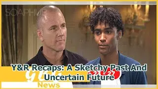 Y&R Recaps: A Sketchy Past And Uncertain Future