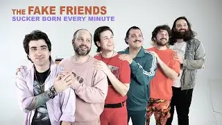 The Fake Friends - Sucker Born Every Minute (Official Video)