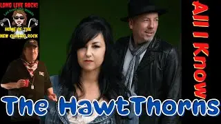The HawtThorns - All I Know [New Classic Rock] | REACTION