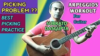 BEST PICKING PRACTICE / ARPEGGIOS WORKOUT For Guitar - SUBRATO DASGUPTA