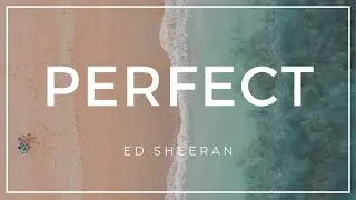 Ed Sheeran - Perfect (Lyrics)