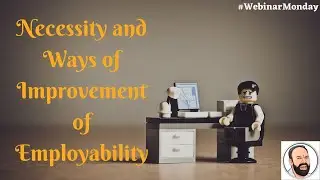 Necessity and Ways to Improve Employability | SwapnajBagal | WebinarMonday | #LLAGT