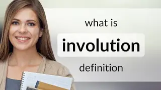 Involution &mdash; what is INVOLUTION definition