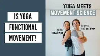 Is Yoga Functional Movement? (Ep 3 - Yoga Meets Movement Science Podcast)