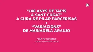 100 ANYS DE TAPÍS A SANT CUGAT + VARIACIONS