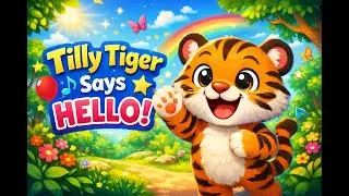 🐯 Tilly Tiger Says Hello &ndash; Fun Greeting Song for Kids! 🎵