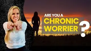 Are you a chronic worrier? - Tiffany Rose