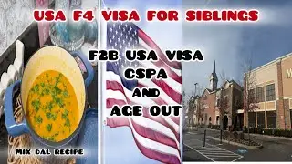 USA F4 Visa For Siblings | F2b USA Visa and Age out | Mix Dal recipe