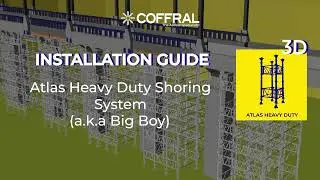 INSTALLATION GUIDE | Atlas Heavy Duty Shoring System (A.K.A BIG BOY)