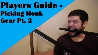 Players Guide - Picking Monk Gear Pt. 2