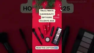 The Ultimate Clean Beauty Gift Guide For Holidays 2025