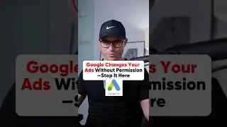 Google Changes Your Ads Without Permission&mdash;Stop It Here