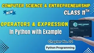 041 Operators and Expression in Python Chapter 2 Class 11th Computer Science and Entrepreneruship