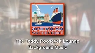 The Teddy Roosevelt Lounge Background Music