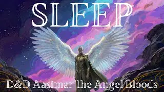 Unveiling the Celestial Lore of Aasimar and Heavenly Lineages | Soothing Calm | D&D Lore To Sleep To