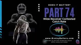 #74 - Do Contested Catch Rates Matter For Wide Receivers?