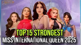 THIS IS MISS INTERNATIONAL QUEEN 2025 TOP15 STRONGEST! | NHEL2204
