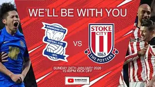 WE'LL BE WITH YOU - BIRMINGHAM VS STOKE CITY - EP28