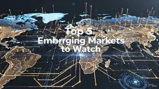 Top 5 Emerging Markets to Watch