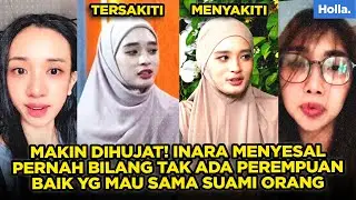 MAKIN DIHUJAT! INARA MENYESAL PERNAH BILANG TAK ADA PEREMPUAN BAIK YG MAU SAMA SUAMI ORANG