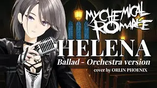 HELENA - My Chemical Romance【 Ballad - Orchestral Version 】Cover by ORLIN Phoenix