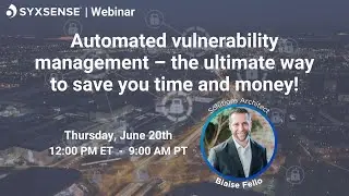 Automated vulnerability management - the ultimate way to save you time and money!