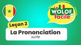 Leçon Wolof n°2 La Prononciation (suite) - Langue du Sénégal