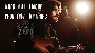 When Will I Wake from This Nightmare - Aein Zeed [Official Lyrics]